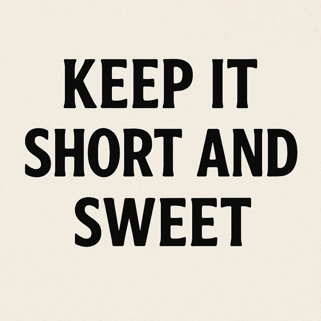 Keep it Short and Sweet