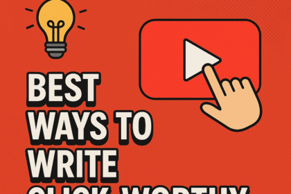 10 Best Ways To Write Click-worthy Youtube Titles