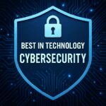 10 Best in Technology for Cybersecurity: Tools That Protect Your Data in Real-Time