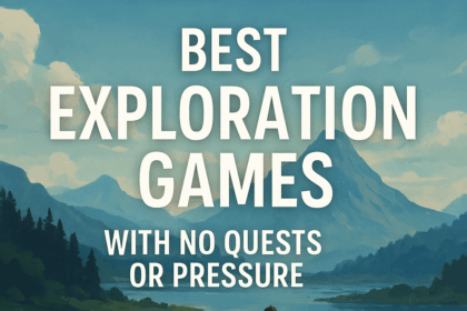 10 Best Exploration Games With No Quests or Pressure