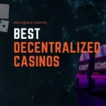 10 Best Decentralized Casinos Today for Secure & Anonymous Crypto Gaming