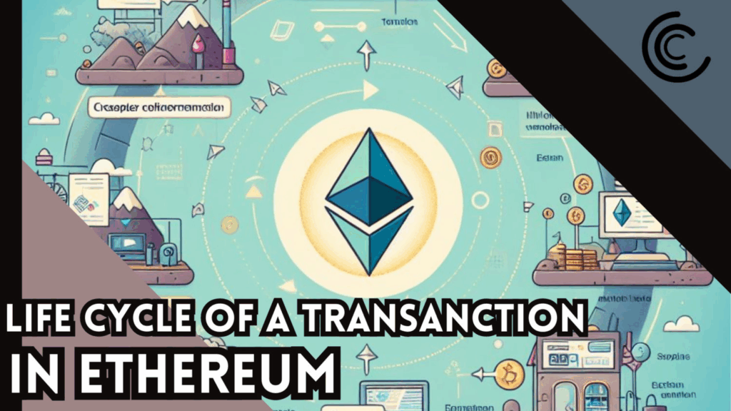Life Cycle of a Transaction in Ethereum Explained 2 Life Cycle of a Transaction in Ethereum