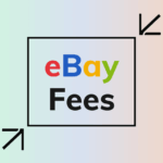 How Much Does eBay Charge to Sell? (2025 Guide)