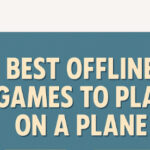 10 Best Offline Games to Play on a Plane