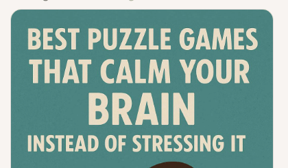 10 Best Puzzle Games That Calm Your Brain Instead of Stressing It