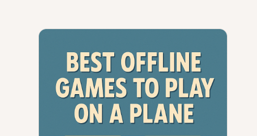 10 Best Offline Games to Play on a Plane