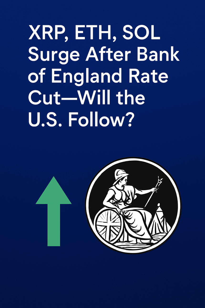 XRP, ETH, SOL Surge After Bank of England Rate Cut—Will the U.S. Follow?