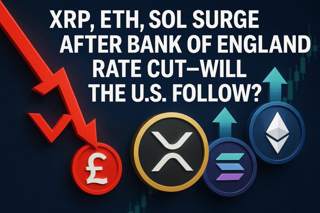 BOE Cuts Interest Rate to 4%, Triggering XRP, ETH, and SOL Rally Amid Market Optimism