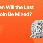 When Will The Last Bitcoin Be Mined? | Future of Bitcoin Mining