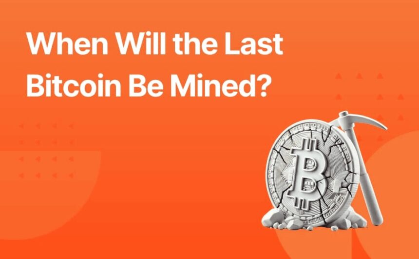 When Will The Last Bitcoin Be Mined? | Future of Bitcoin Mining