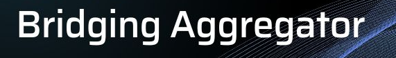 How to Run a Bridging Aggregator with Minimal Code Changes 2 Understanding Bridging Aggregators