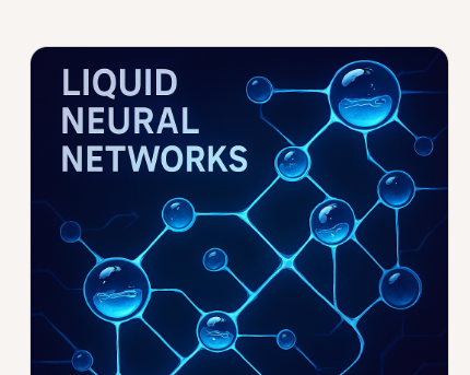 10 Best in Technology You’ve Never Heard Of : 10 Underrated Tools Going Viral 6 Liquid Neural Networks
