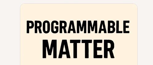 10 Best in Technology You’ve Never Heard Of : 10 Underrated Tools Going Viral 8 Programmable Matter