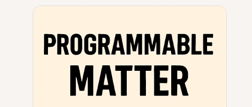 10 Best in Technology You’ve Never Heard Of : 10 Underrated Tools Going Viral 8 Programmable Matter
