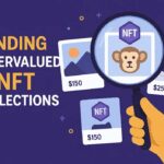 How to Find Undervalued NFT Collections: Easy Tips & Strategies