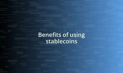 8 Benefits of Using Stablecoins for Secure and Efficient Crypto Transactions