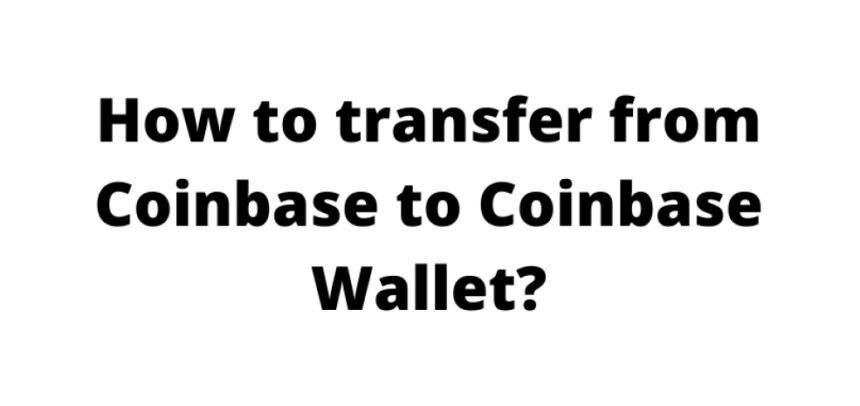 How to Transfer Crypto from Coinbase to Coinbase Wallet