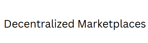 Decentralized Marketplaces