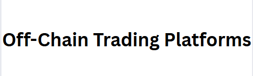 Off-Chain Trading Platforms