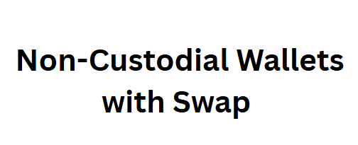 Non-Custodial Wallets with Swap  