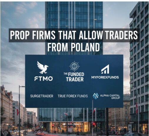 9 Prop Firms That Allow Traders From Poland