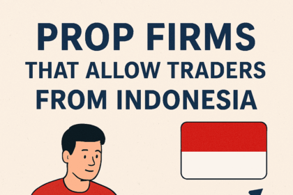 10 Prop Firms That Allow Traders From Indonesia