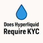 Does Hyperliquid Require KYC? Know the Full Details