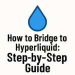 How to Bridge to Hyperliquid: Step-by-Step Guide