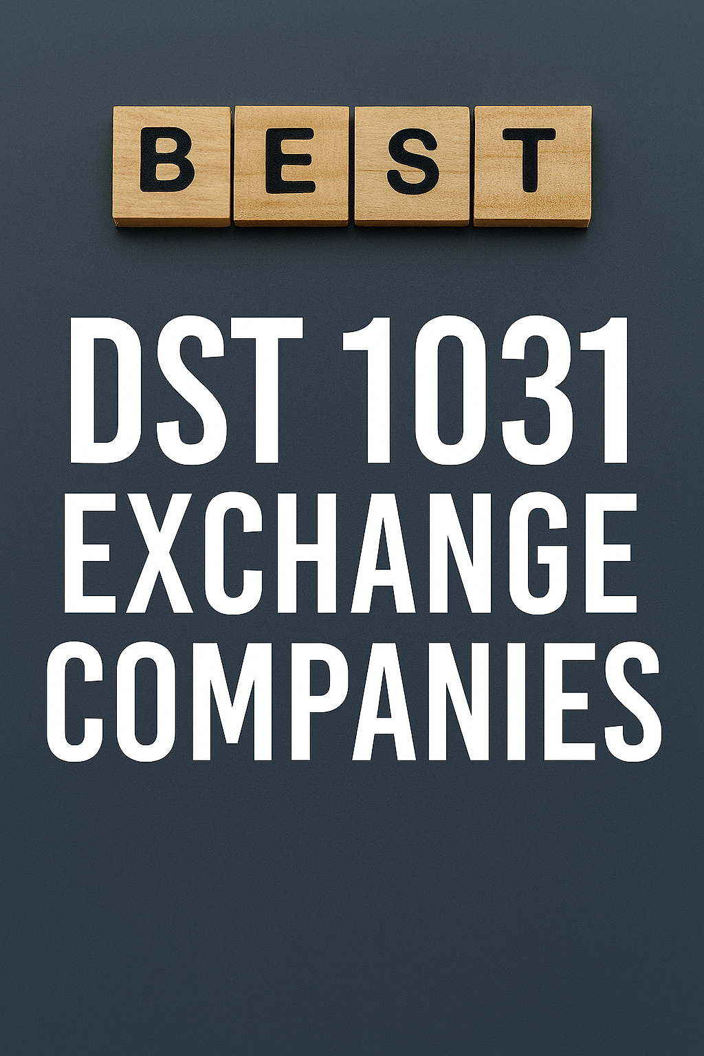 ​10 Best DST 1031 Exchange Companies