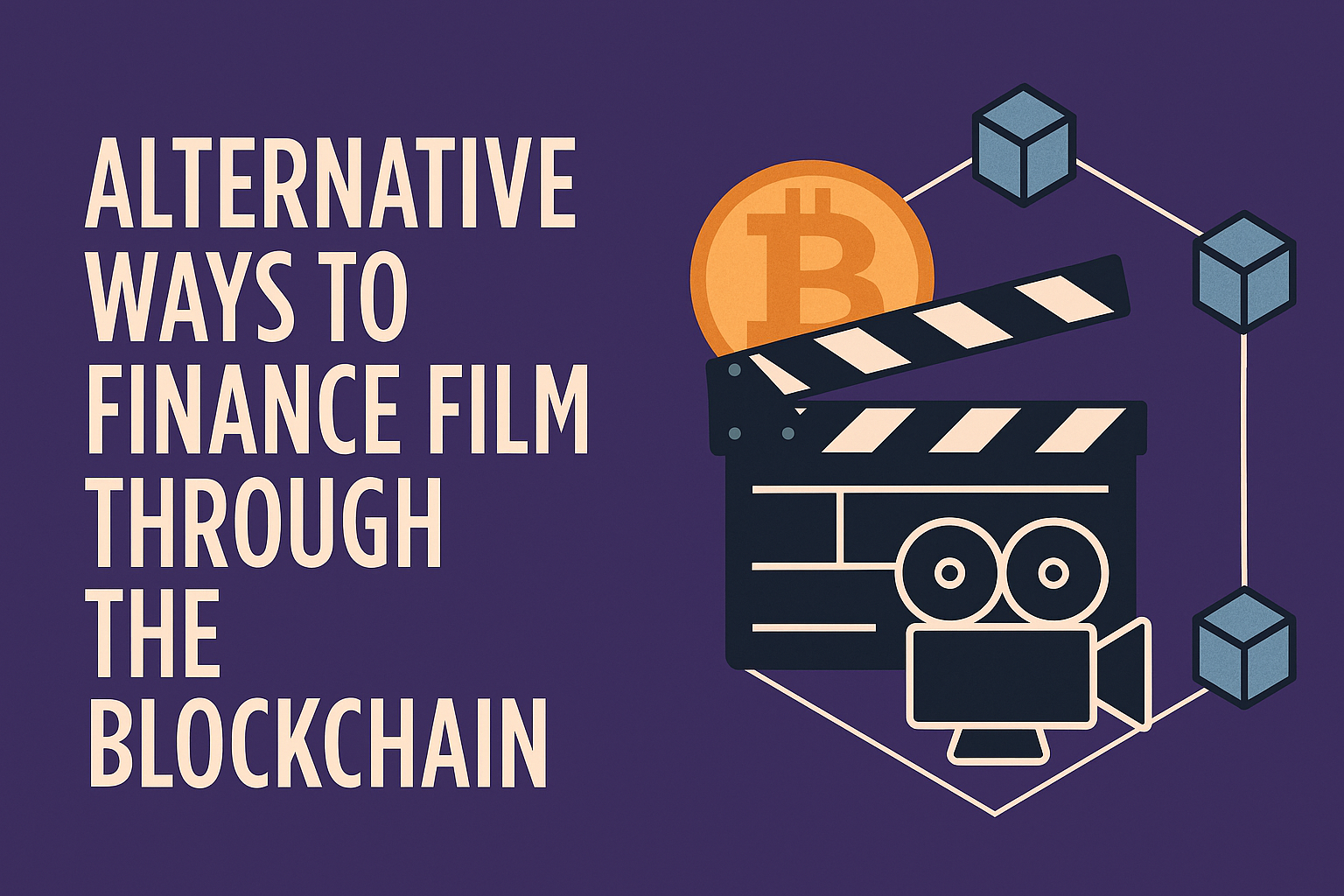 10 Alternative Ways to Finance Film Through the Blockchain 1 10 Alternative Ways to Finance Film Through the Blockchain