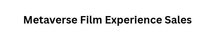 10 Alternative Ways to Finance Film Through the Blockchain 11 Metaverse Film Experience Sales