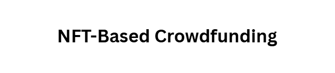 10 Alternative Ways to Finance Film Through the Blockchain 3 NFT-Based Crowdfunding