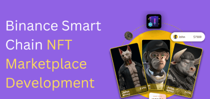 BSC NFT Marketplace Development | Build Fast & Secure NFT Platforms