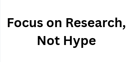  Focus on Research, Not Hype
