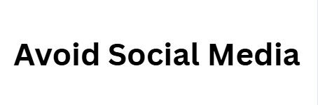 Avoid Social Media