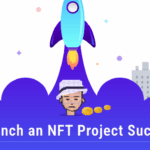 10 Expert Tips for Launching an NFT Project Successfully