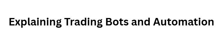 Explaining Trading Bots and Automation