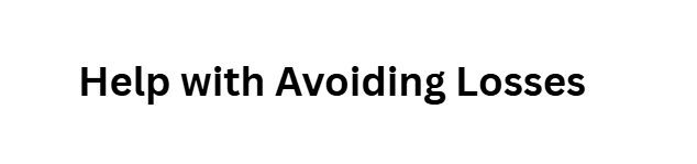 Help with Avoiding Losses