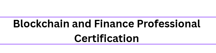 10 Best Digital Assets and Blockchain Courses for Finance 2 Blockchain and Finance Professional Certification
