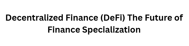 10 Best Digital Assets and Blockchain Courses for Finance 5 Decentralized Finance (DeFi) The Future of Finance Specialization