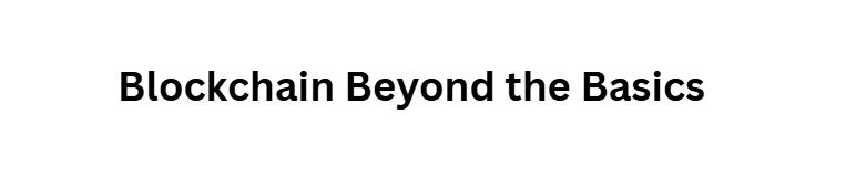 Blockchain Beyond the Basics