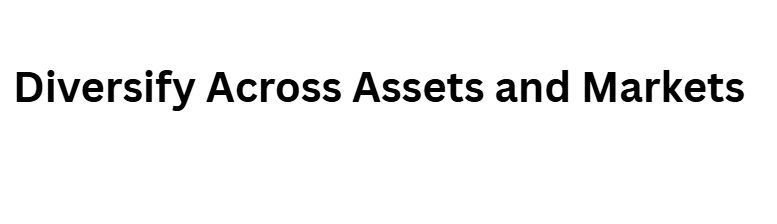 13 Risk Management Tips Every Crypto and Forex Investor Must Learn 5 Diversify Across Assets and Markets