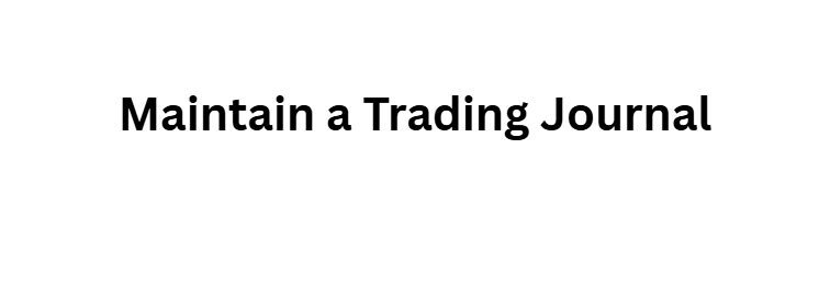 13 Risk Management Tips Every Crypto and Forex Investor Must Learn 9 Maintain a Trading Journal