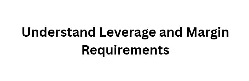 13 Risk Management Tips Every Crypto and Forex Investor Must Learn 10 Understand Leverage and Margin Requirements