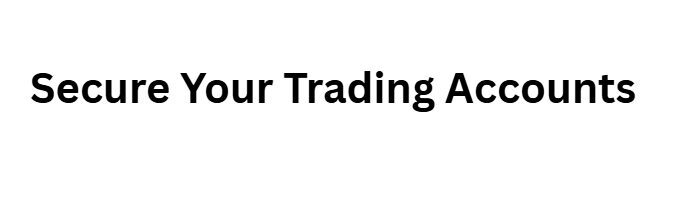 13 Risk Management Tips Every Crypto and Forex Investor Must Learn 11 Secure Your Trading Accounts