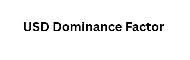 USD Dominance Factor