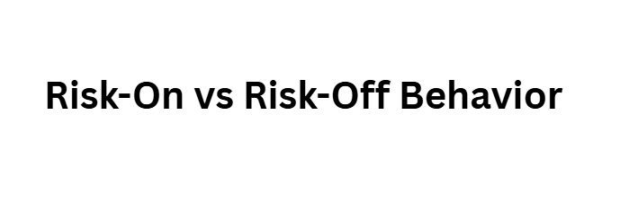 Risk-On vs Risk-Off Behavior
