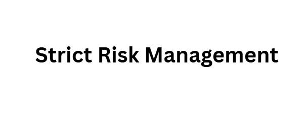 Strict Risk Management