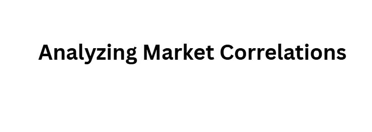 Analyzing Market Correlations