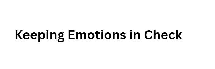 Keeping Emotions in Check